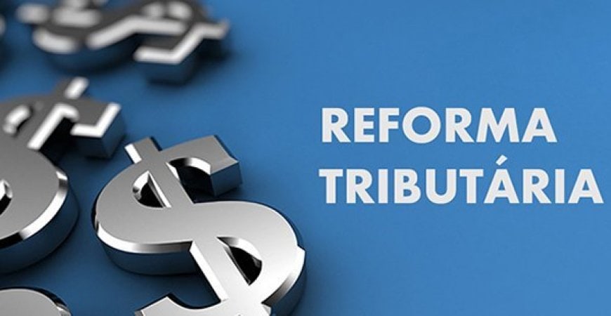 Reforma Tributária: Impactos e Atualizações